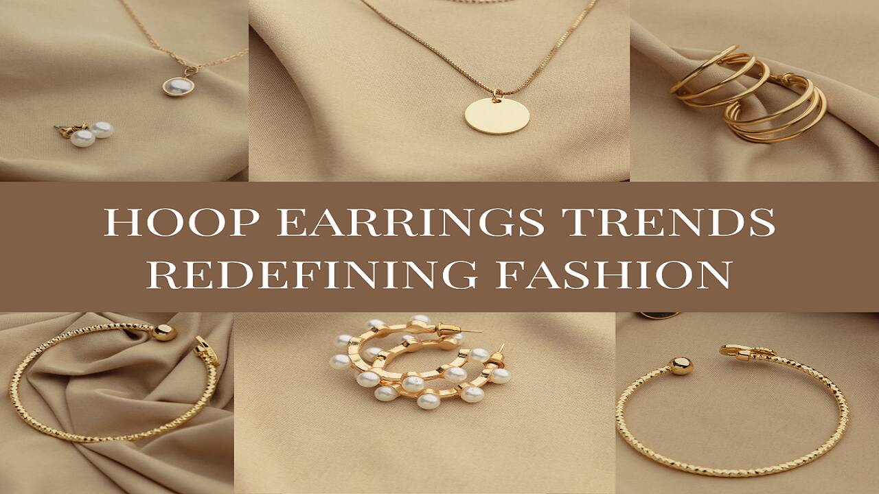 Unveiling the Latest Hoop Earrings Trends Redefining Fashion